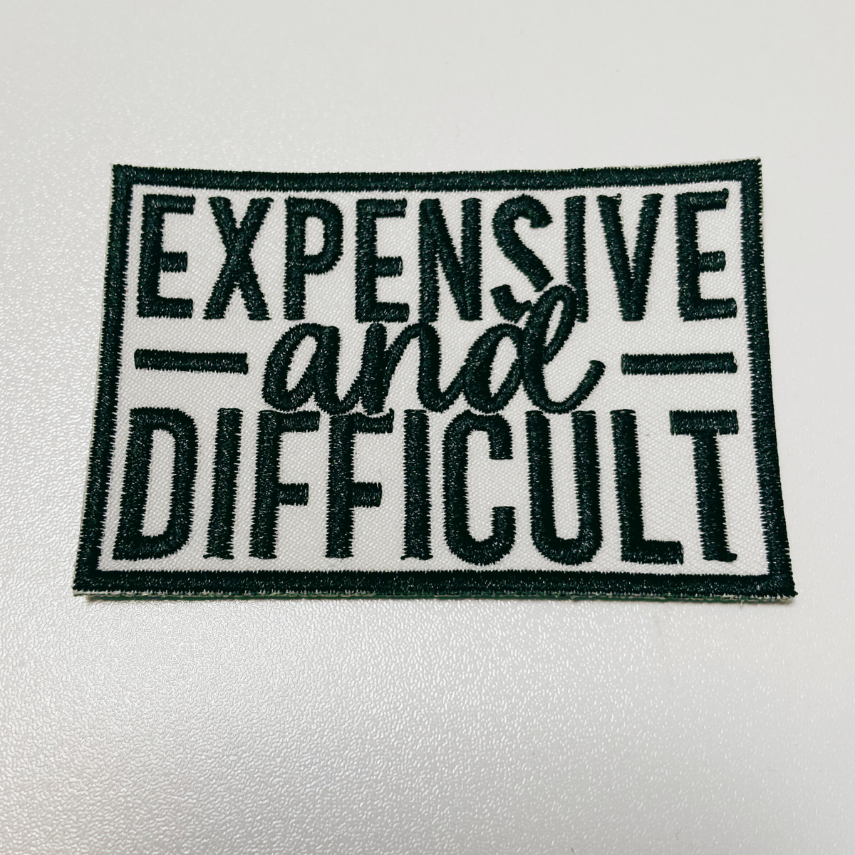 3" Expensive & Difficult in Black -  Embroidered Hat Patch