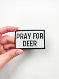 Pray For Deer Iron On Patch Hunting Deer Perfect for Hunters