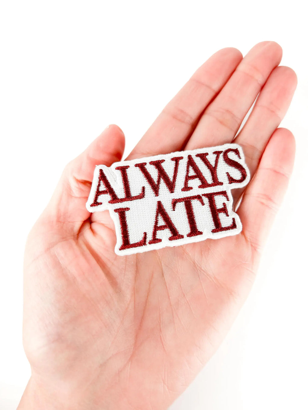 Always Late Embroidered Patch | Funny Iron On Patch Hats