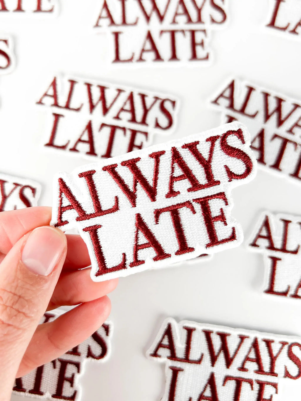 Always Late Embroidered Patch | Funny Iron On Patch Hats
